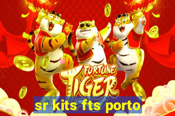 sr kits fts porto